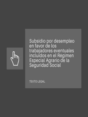 cover image of Subsidio por desempleo en favor de los trabajadores eventuales incluidos en el Régimen Especial Agrario de la Seguridad Social